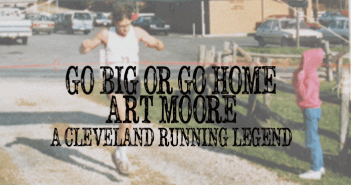 Go Big or Go Home – A Cleveland Running Legend