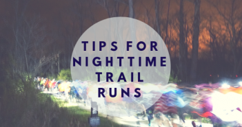 Tips for Nighttime Trail Runs