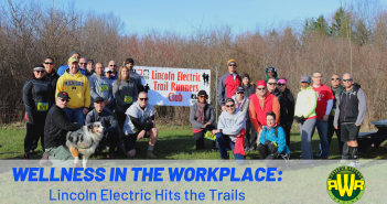 Wellness in the Workplace: Lincoln Electric Hits the Trails! Wellness in the Workplace - Lincoln Electric