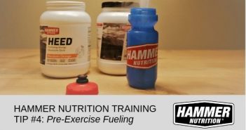 Hammer Nutrition Training Tip #4: Pre-Exercise Fueling Hammer Nutrition Training Tip #4 Pre-Exercise Fueling