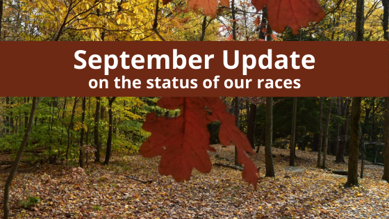 September Update on the status of our races