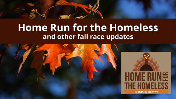 Home Run for the Homeless and other fall race updates