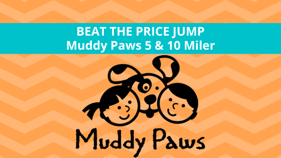 Beat the Price Jump: Muddy Paws 5 & 10 Miler