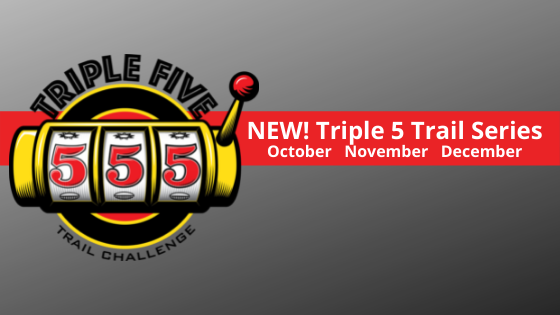 NEW Triple 5 Trail Series