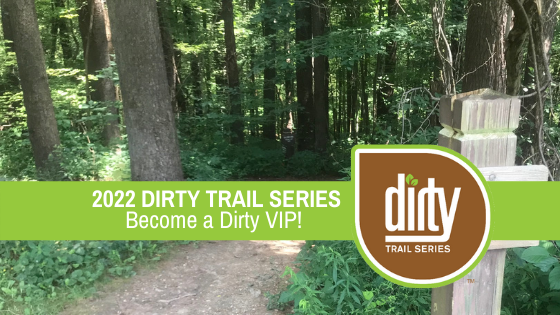 2022 Dirty Trail Series - Become a Dirty VIP!