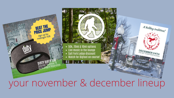 Your November & December Race Lineup! Dirty Dirty 15k, Bigfoot 50k, 20 & 10 Miler, Frosty 5 & Mistletoe Mile