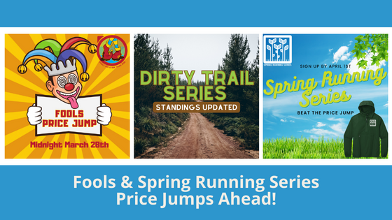 Fools & Spring Running Series Price Jumps Ahead!