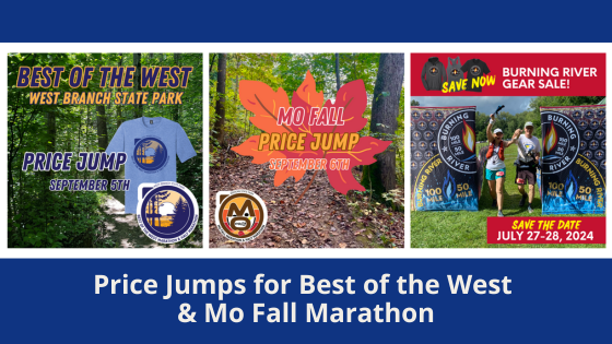 Price Jumps for Best of the West & Mo Fall Marathon. Burning River Gear Sale & Save the Date!