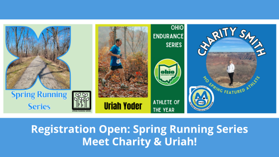Registration Open: Spring Running Series. Meet Charity at Mo! Meet Uriah - Ohio Endurance Athlete of the Year 2023!